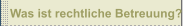 Was ist rechtliche Betreuung?